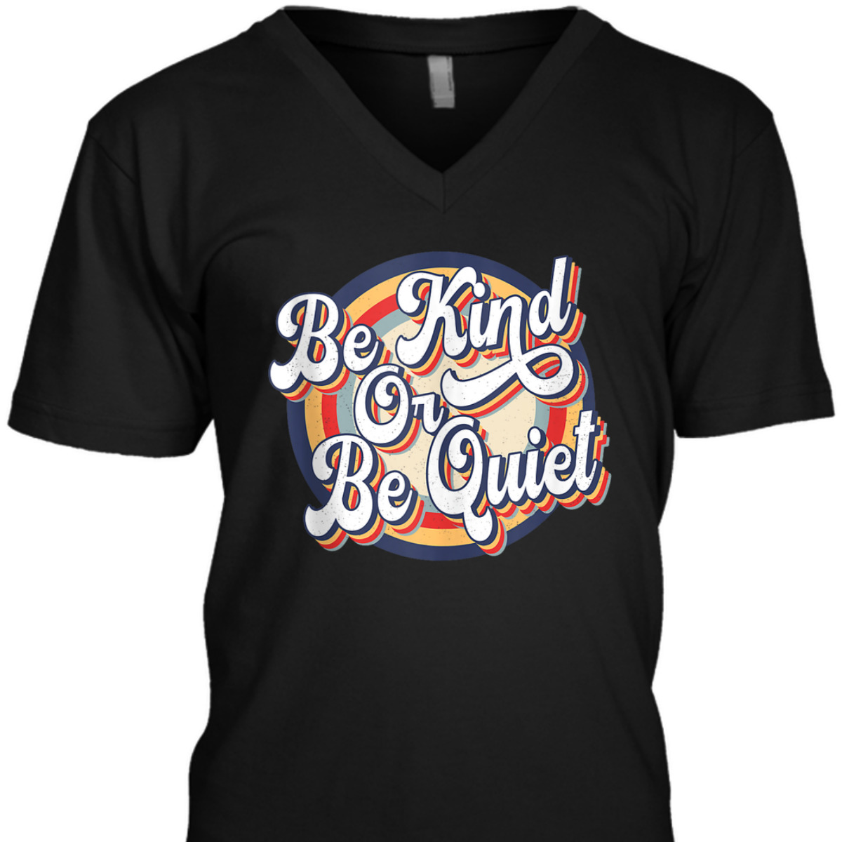 Be Kind Or Be Quiet Positive Saying Inspirational Vintage T-Shirt
