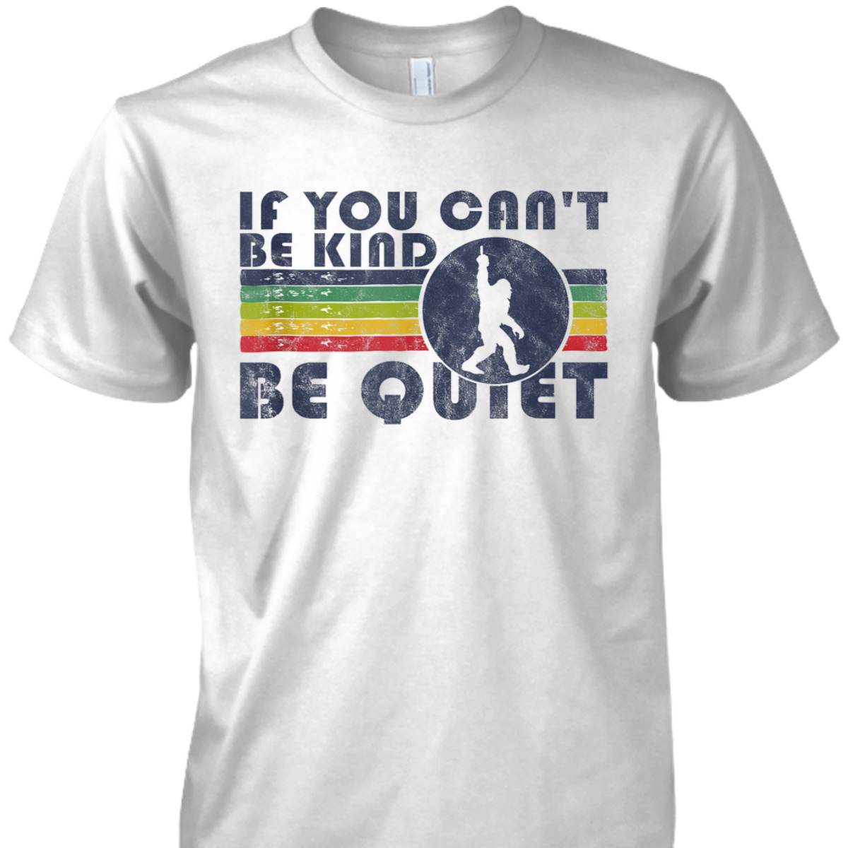 If You Can't Be Kind Be Quiet Sarcastic Kindness Quote Funny T-Shirt