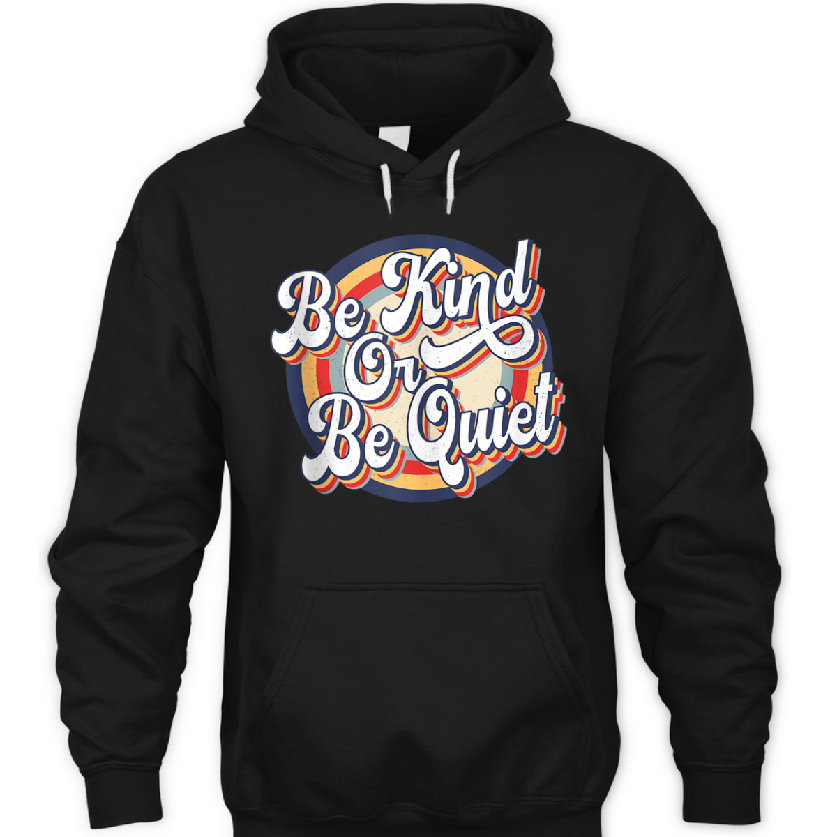 Be Kind Or Be Quiet Positive Saying Inspirational Vintage T-Shirt Be Kind Or Be Quiet Positive Saying Inspirational Vintage T-Shirt