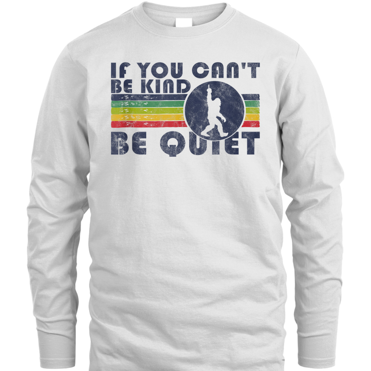 If You Can't Be Kind Be Quiet Sarcastic Kindness Quote Funny T-Shirt If You Can't Be Kind Be Quiet Sarcastic Kindness Quote Funny T-Shirt