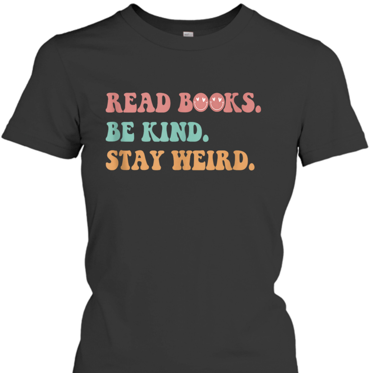 Groovy Read Books Be Kind Stay Weird Funny Book Lover T-Shirt Groovy Read Books Be Kind Stay Weird Funny Book Lover T-Shirt