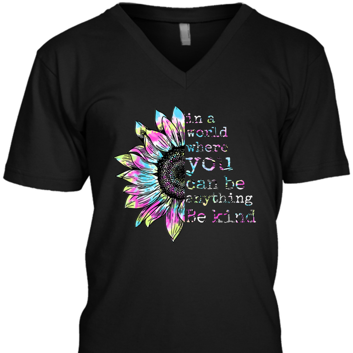 In A World Where You Can Be Anything Be Kind Tie Dye Hippie T-Shirt In A World Where You Can Be Anything Be Kind Tie Dye Hippie T-Shirt
