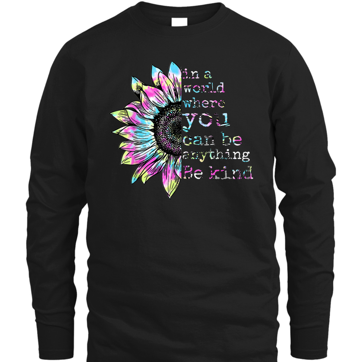 In A World Where You Can Be Anything Be Kind Tie Dye Hippie T-Shirt