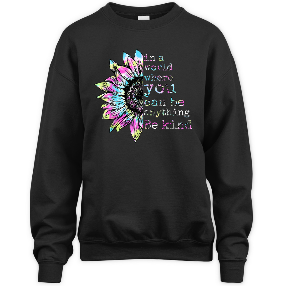 In A World Where You Can Be Anything Be Kind Tie Dye Hippie T-Shirt In A World Where You Can Be Anything Be Kind Tie Dye Hippie T-Shirt