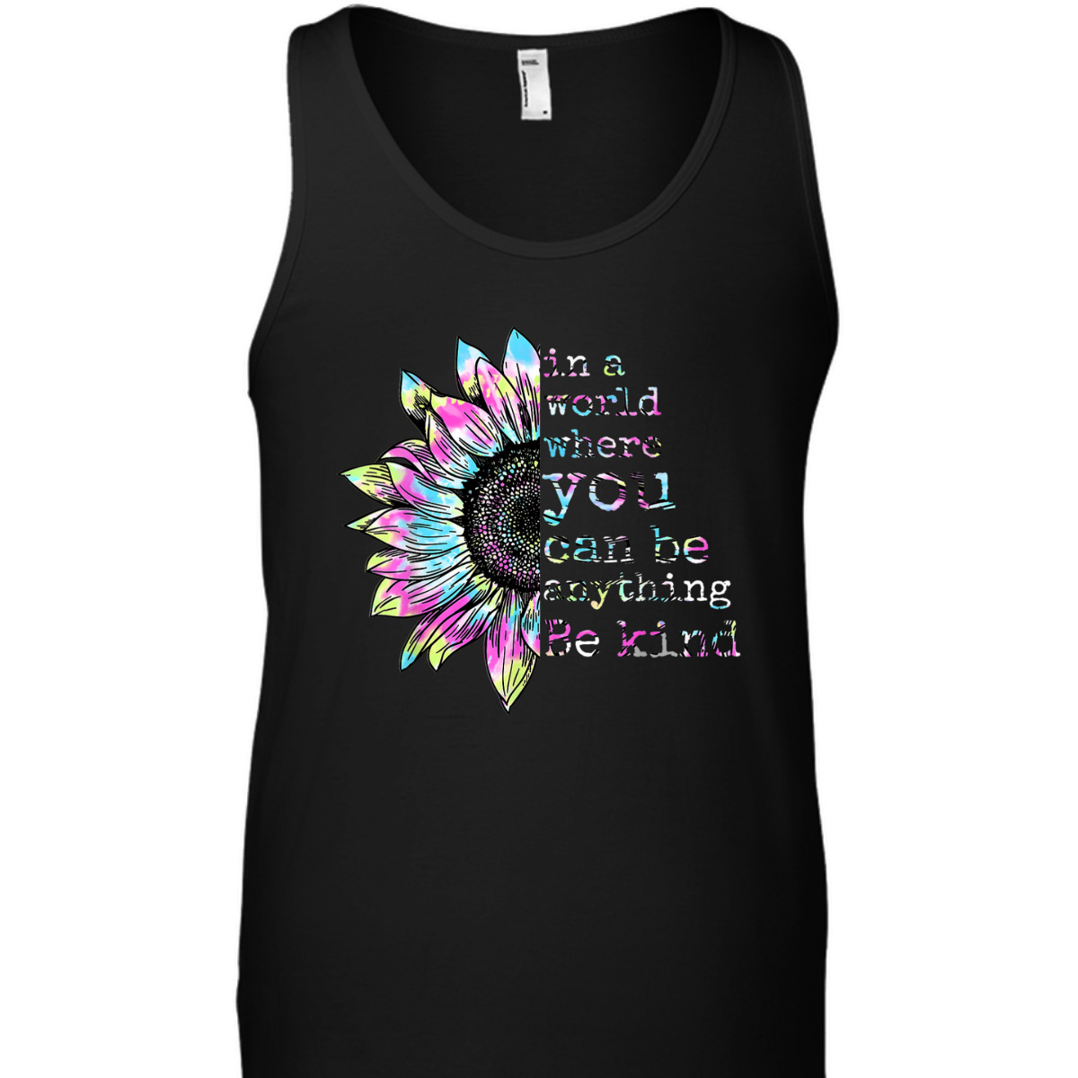 In A World Where You Can Be Anything Be Kind Tie Dye Hippie T-Shirt In A World Where You Can Be Anything Be Kind Tie Dye Hippie T-Shirt