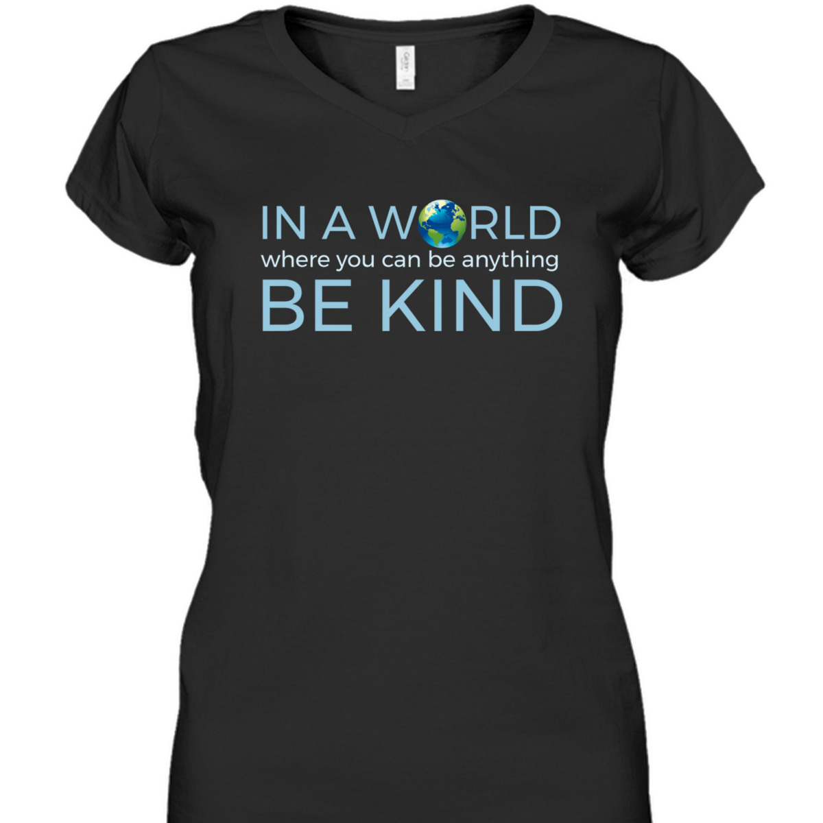 In A World Where You Can Be Anything Be Kind Globe T-Shirt In A World Where You Can Be Anything Be Kind Globe T-Shirt