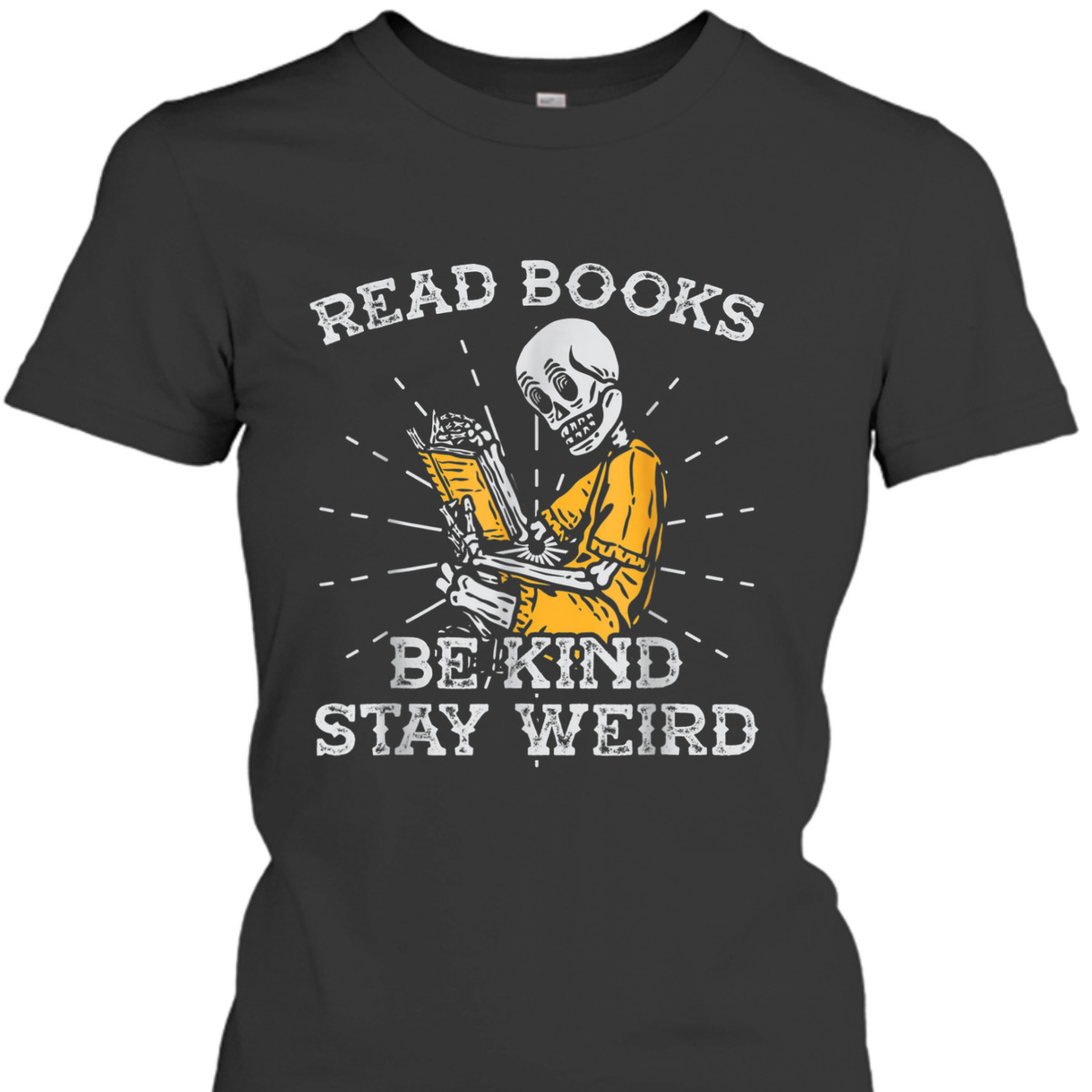 Read Books Be Kind Stay Weird Skeleton Reading Book T-Shirt