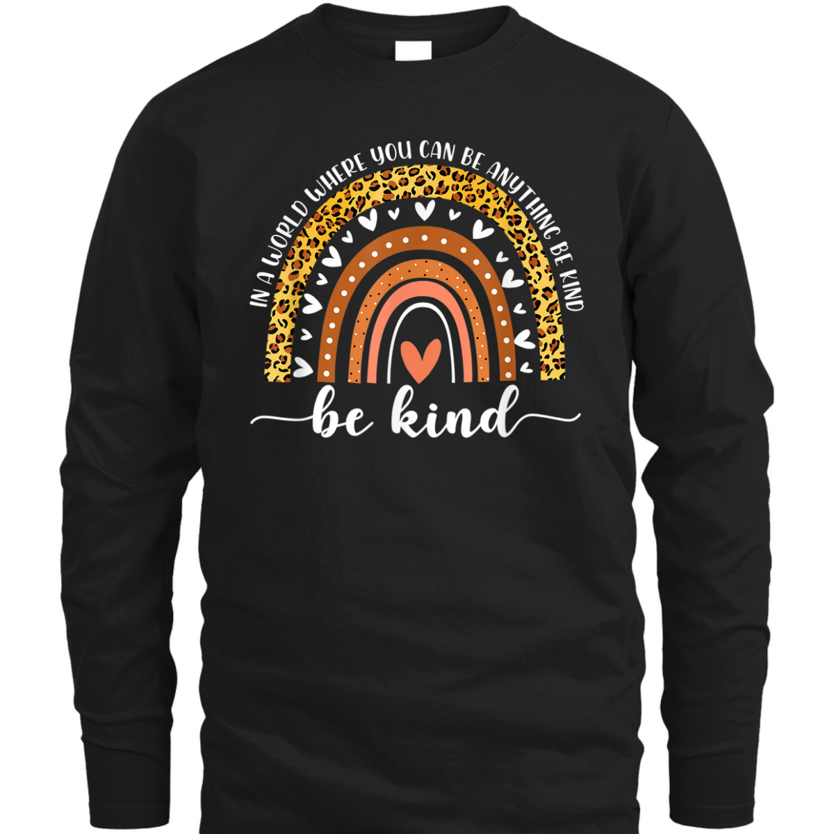 In A World Where You Can Be Anything Be Kind Leopard Rainbow T-Shirt