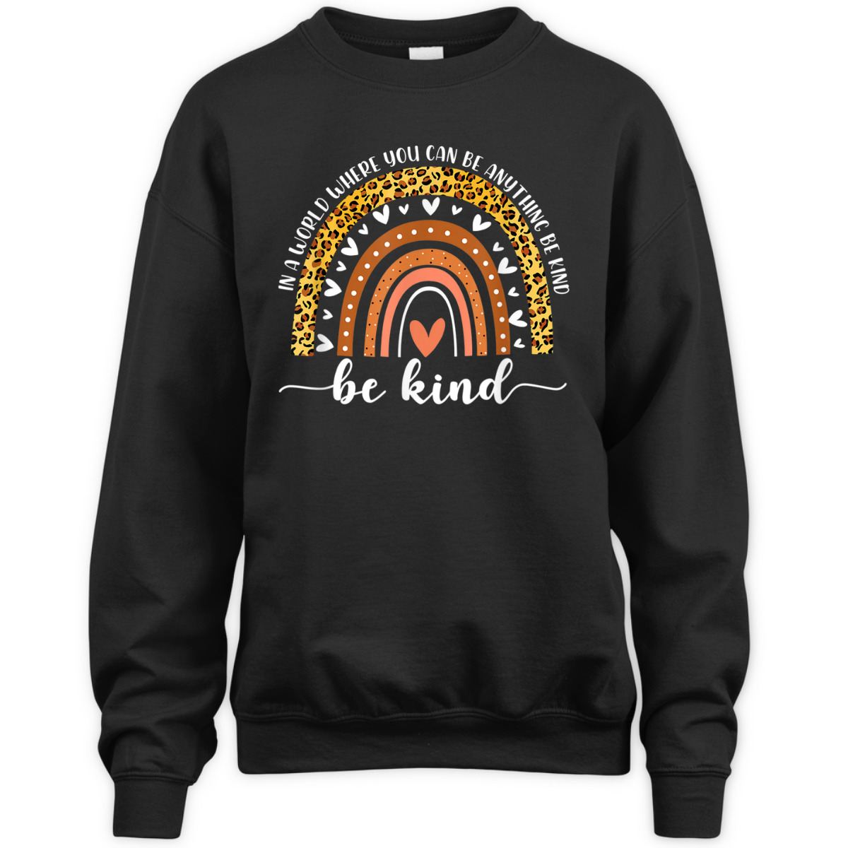 In A World Where You Can Be Anything Be Kind Leopard Rainbow T-Shirt In A World Where You Can Be Anything Be Kind Leopard Rainbow T-Shirt