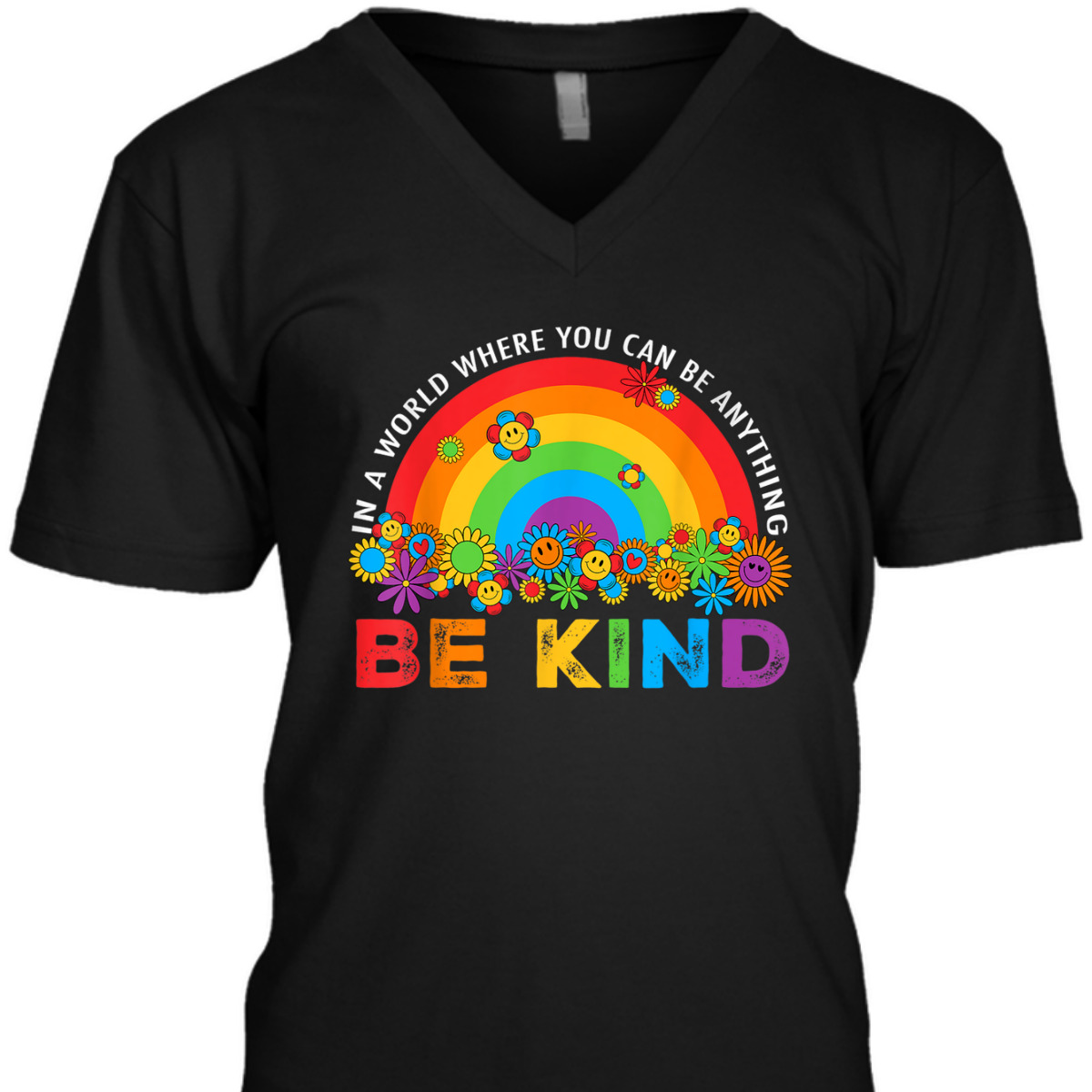 Rainbow Be Kind In The World Where You Can Be Everything T-Shirt