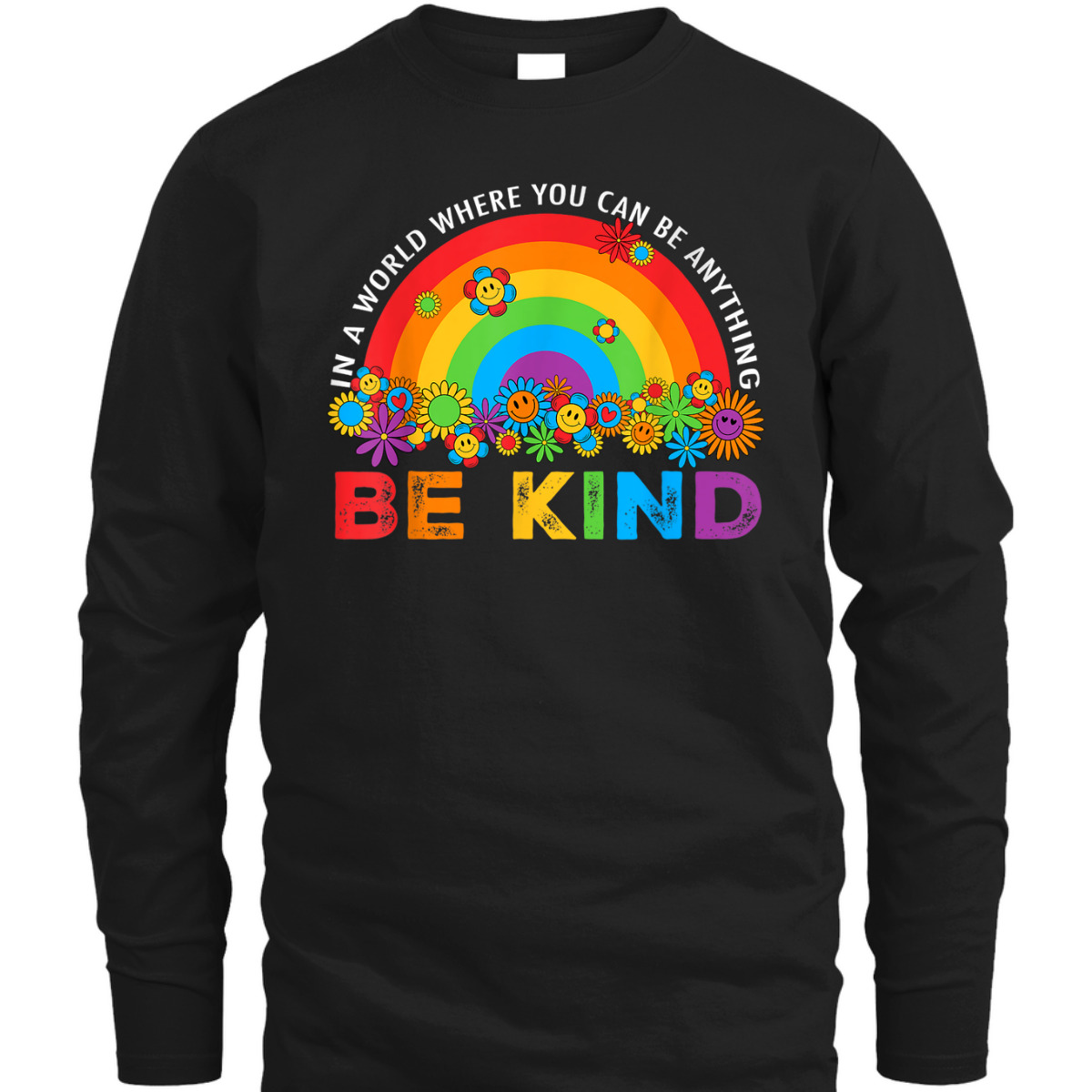 Rainbow Be Kind In The World Where You Can Be Everything T-Shirt
