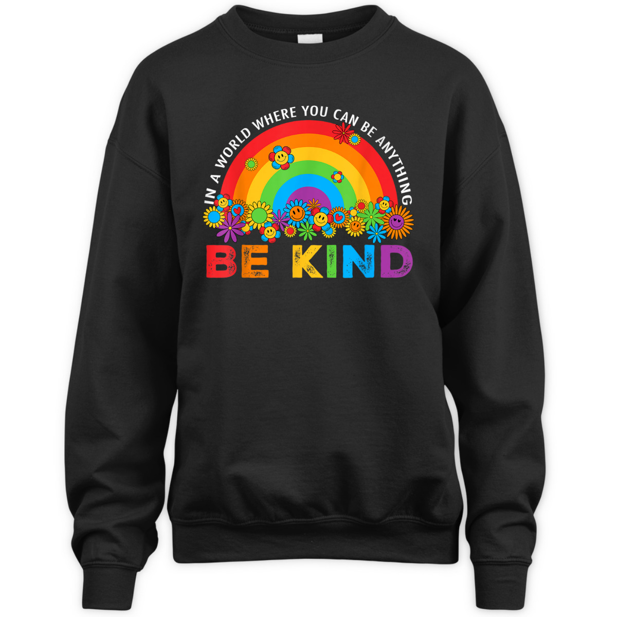 Rainbow Be Kind In The World Where You Can Be Everything T-Shirt Rainbow Be Kind In The World Where You Can Be Everything T-Shirt