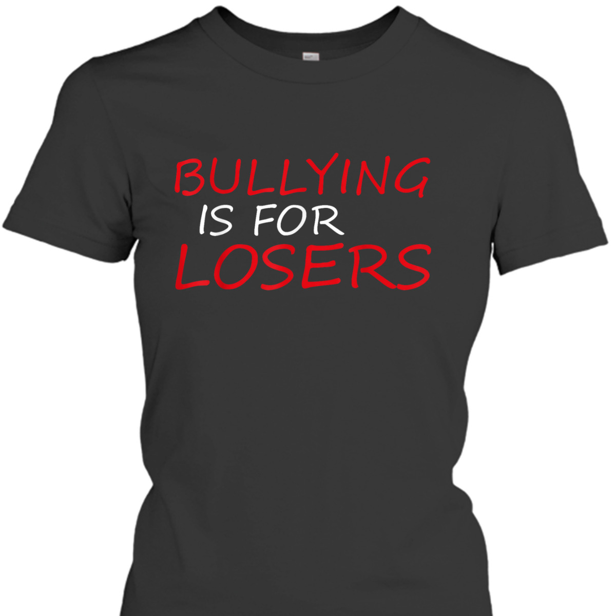 Bullying Is For Losers Anti Bullying Be Kind Kindness Quote T-Shirt