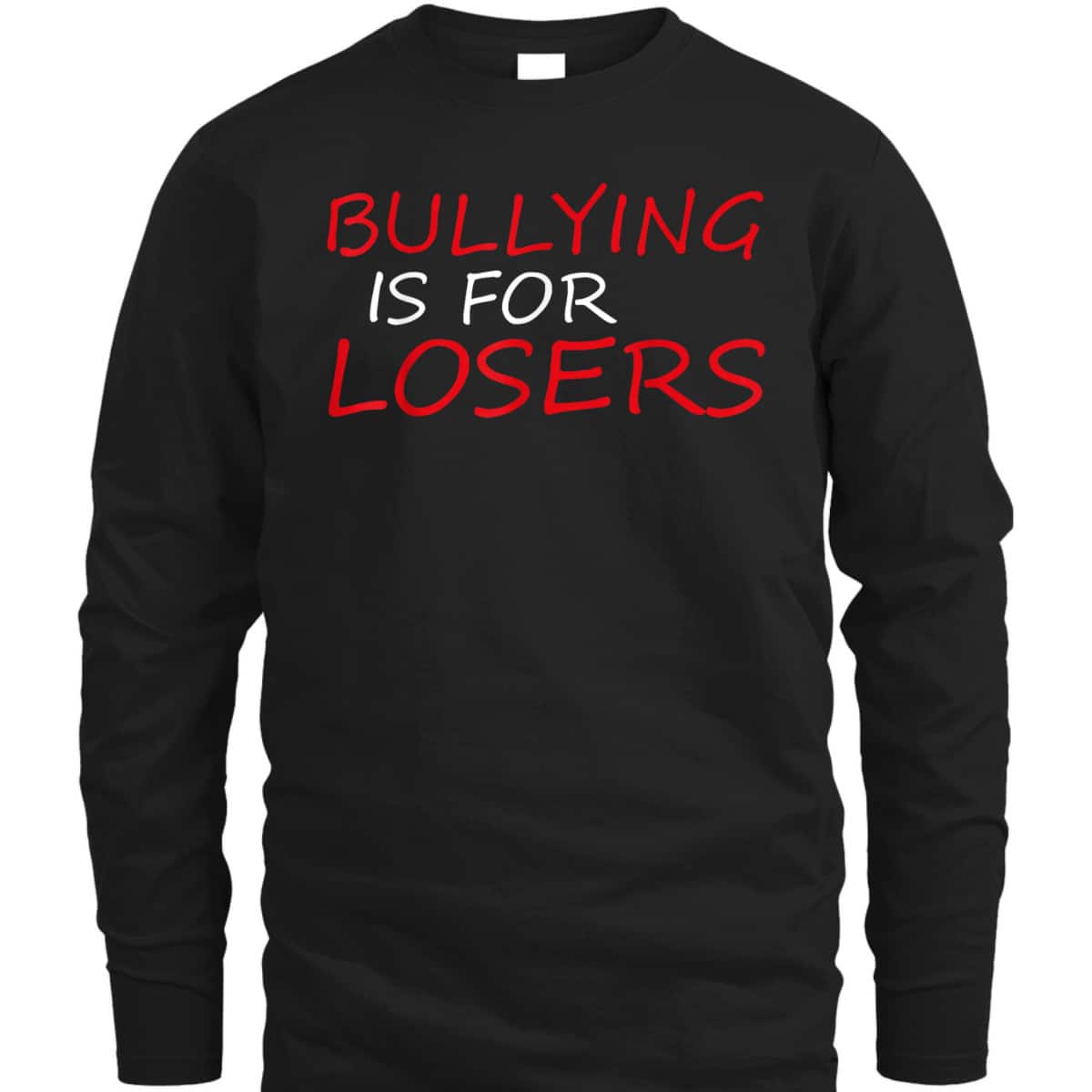 Bullying Is For Losers Anti Bullying Be Kind Kindness Quote T-Shirt