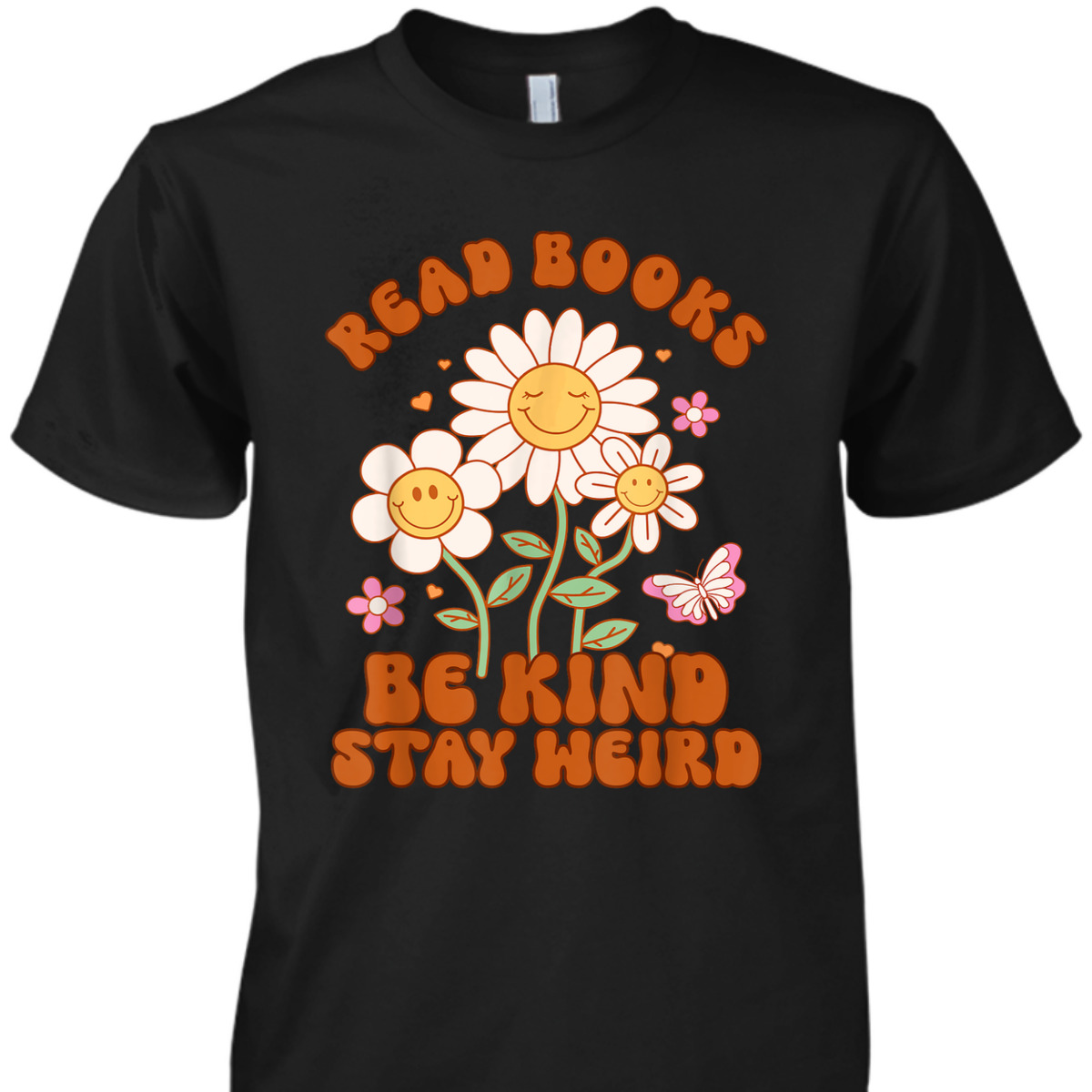 70s Flower Groovy Funny Read Books Be Kind Stay Weird T-Shirt 70s Flower Groovy Funny Read Books Be Kind Stay Weird T-Shirt