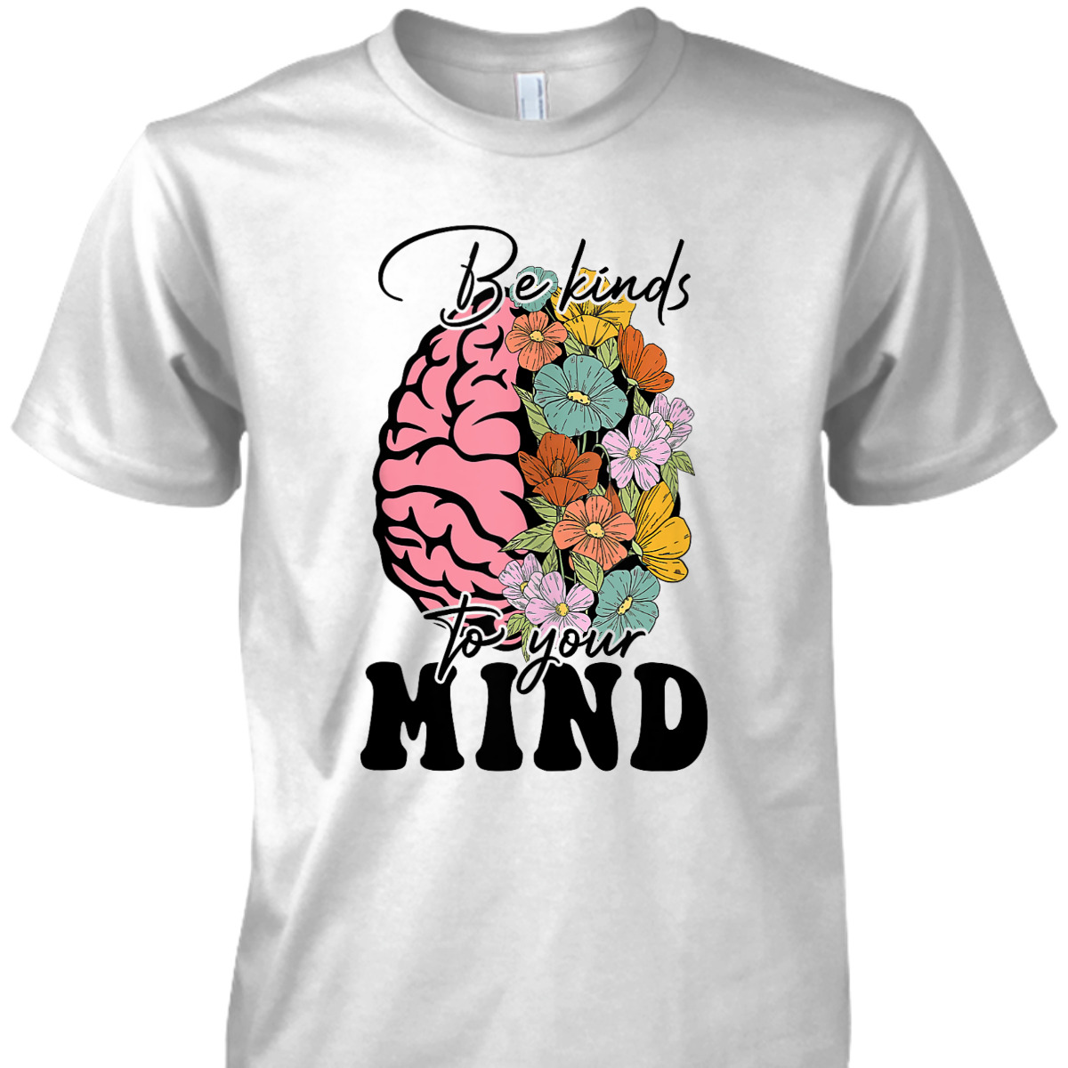 Be Kind To Your Mind Mental Health Awareness Brain Kindness T-Shirt