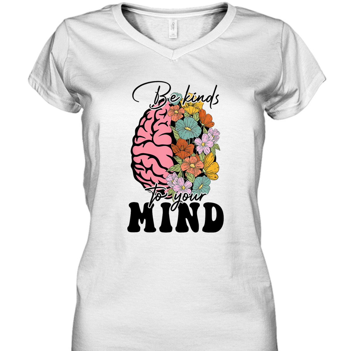 Be Kind To Your Mind Mental Health Awareness Brain Kindness T-Shirt Be Kind To Your Mind Mental Health Awareness Brain Kindness T-Shirt