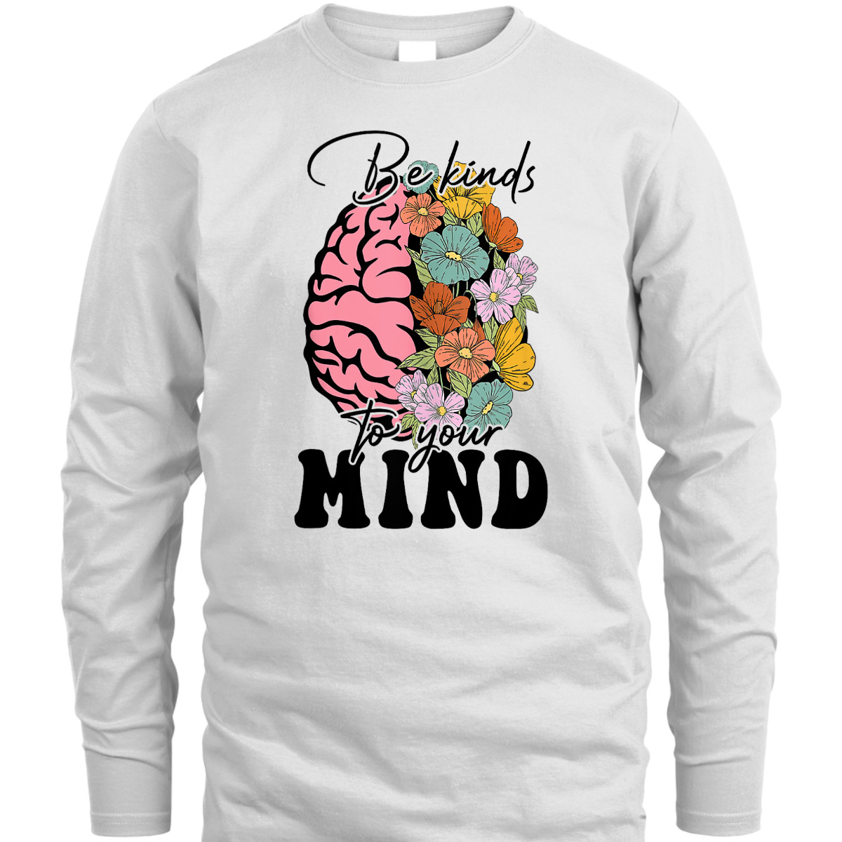 Be Kind To Your Mind Mental Health Awareness Brain Kindness T-Shirt