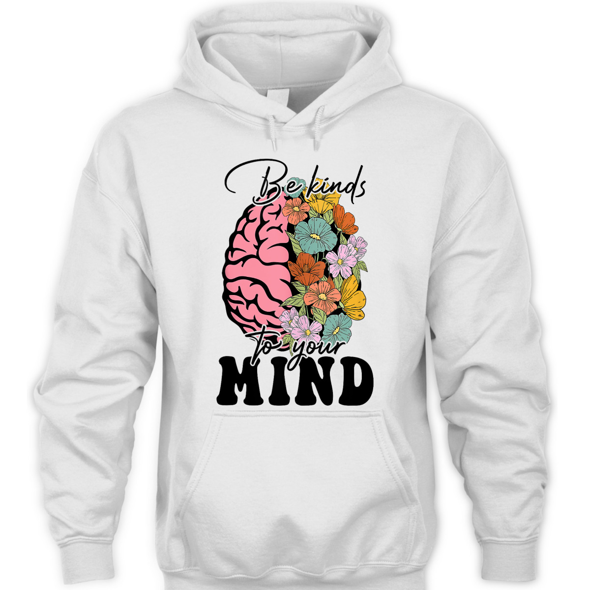 Be Kind To Your Mind Mental Health Awareness Brain Kindness T-Shirt Be Kind To Your Mind Mental Health Awareness Brain Kindness T-Shirt