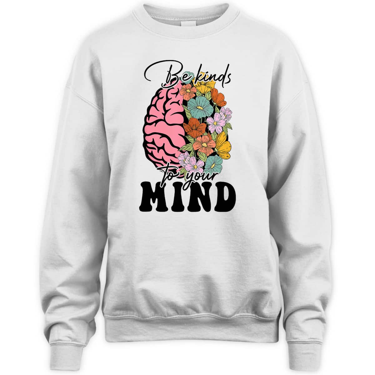 Be Kind To Your Mind Mental Health Awareness Brain Kindness T-Shirt