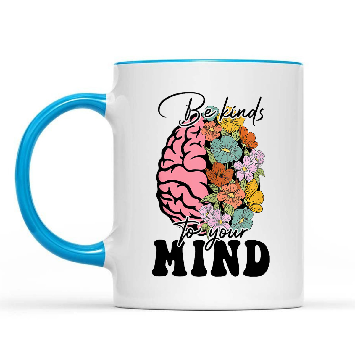 Be Kind To Your Mind Mental Health Awareness Brain Kindness T-Shirt Be Kind To Your Mind Mental Health Awareness Brain Kindness T-Shirt
