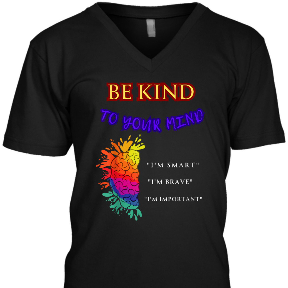 Be Kind To Your Mind - MENTAL HEALTH AWARENESS T-Shirt