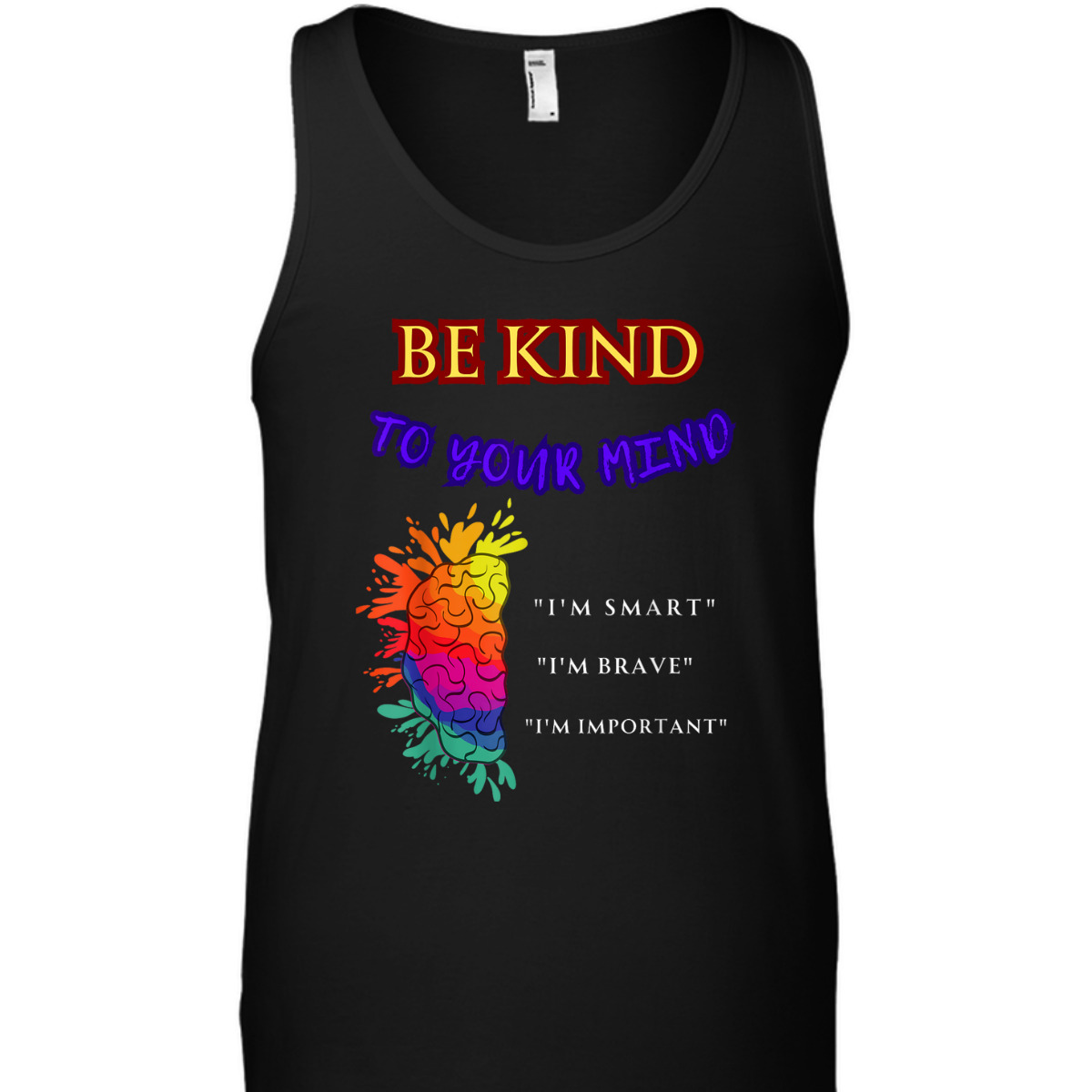 Be Kind To Your Mind - MENTAL HEALTH AWARENESS T-Shirt Be Kind To Your Mind - MENTAL HEALTH AWARENESS T-Shirt