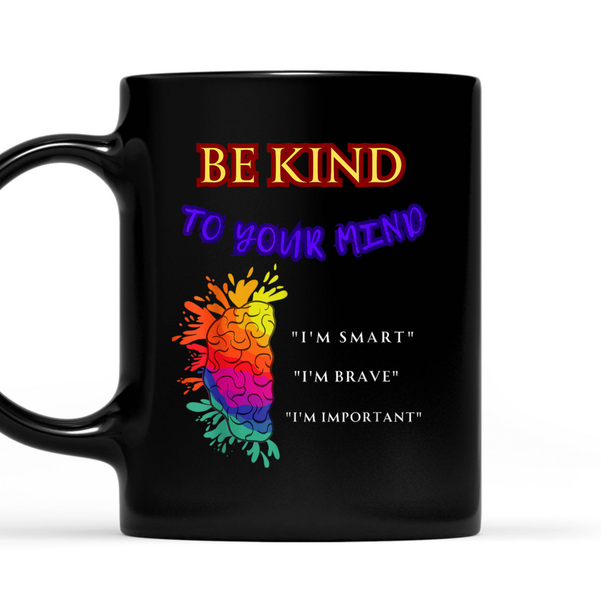 Be Kind To Your Mind - MENTAL HEALTH AWARENESS T-Shirt Be Kind To Your Mind - MENTAL HEALTH AWARENESS T-Shirt