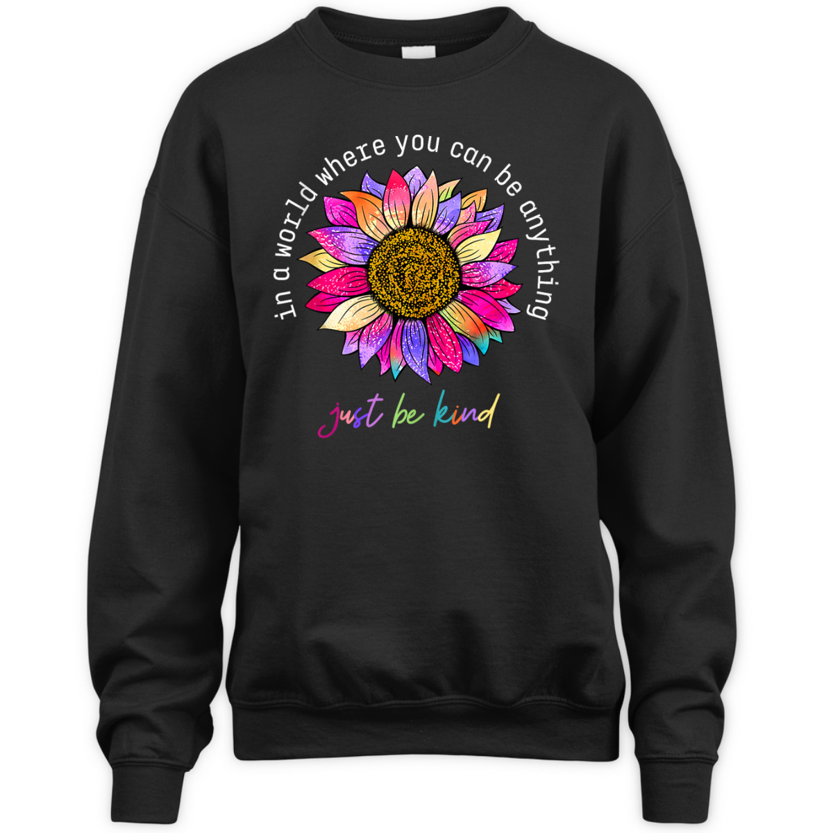 In A World Were You Can Be Anything Just Be Kind T-Shirt In A World Were You Can Be Anything Just Be Kind T-Shirt