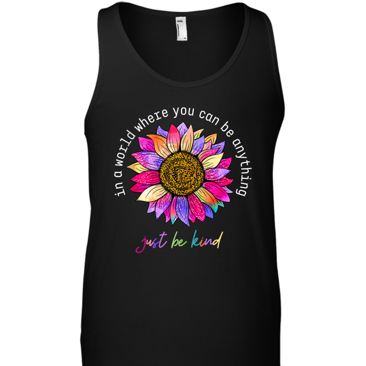 In A World Were You Can Be Anything Just Be Kind T-Shirt