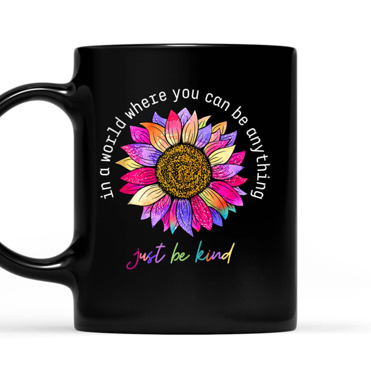 In A World Were You Can Be Anything Just Be Kind T-Shirt