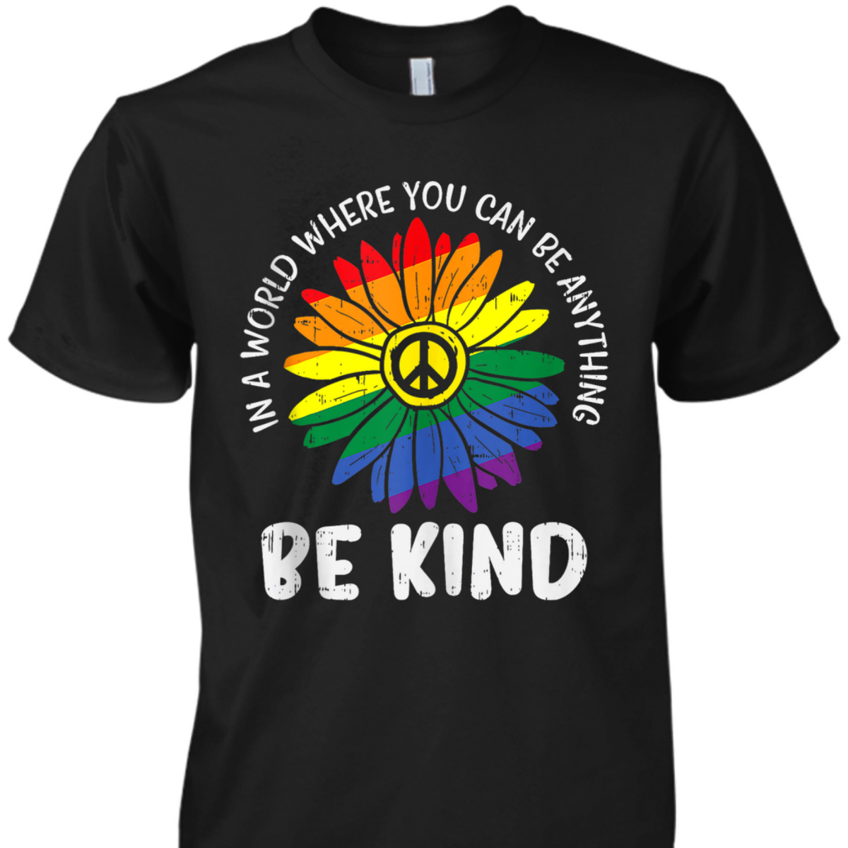 World Be KInd Rainbow Daisy Peace Hippie Gay Pride LGBT T-Shirt