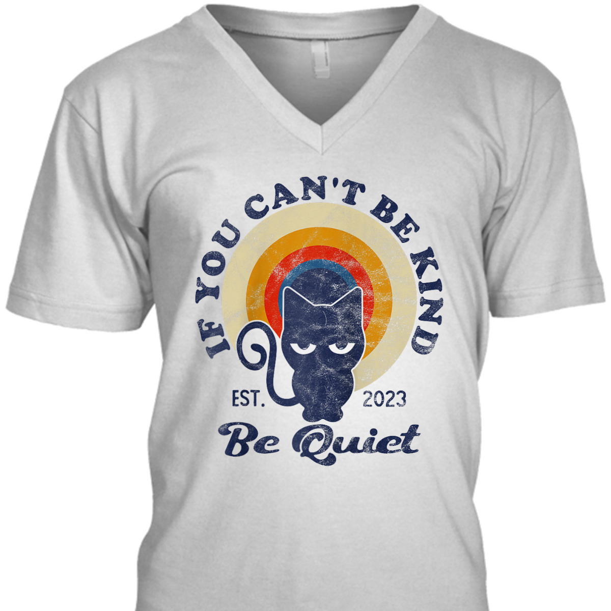 If You Can't Be Kind Be Quiet Funny Sarcastic Retro Cat T-Shirt If You Can't Be Kind Be Quiet Funny Sarcastic Retro Cat T-Shirt