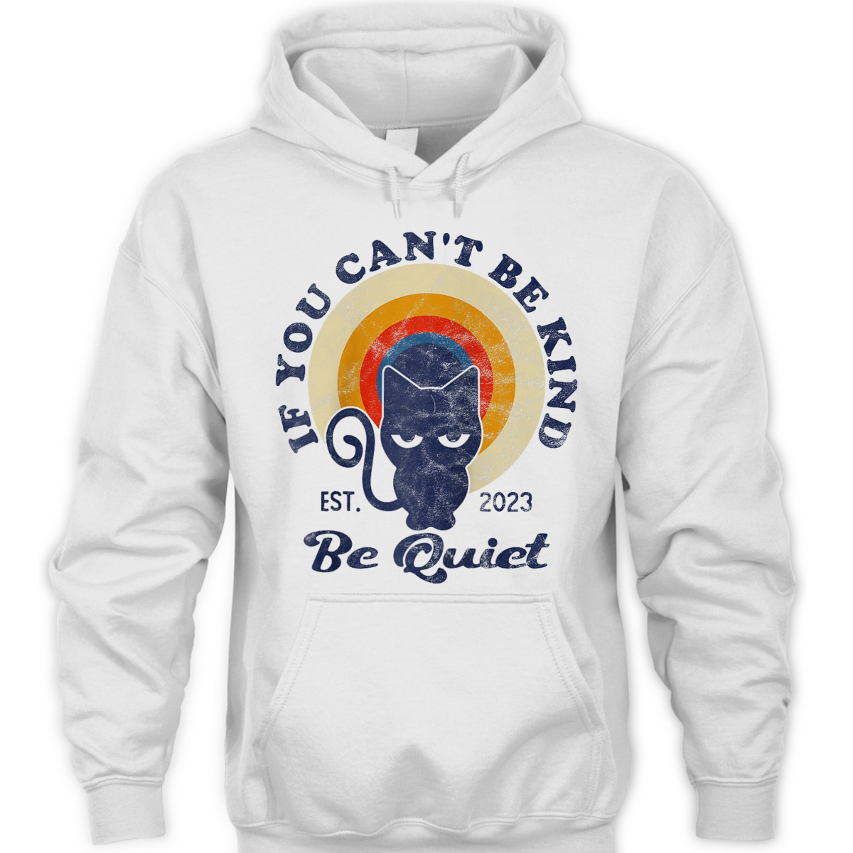 If You Can't Be Kind Be Quiet Funny Sarcastic Retro Cat T-Shirt If You Can't Be Kind Be Quiet Funny Sarcastic Retro Cat T-Shirt