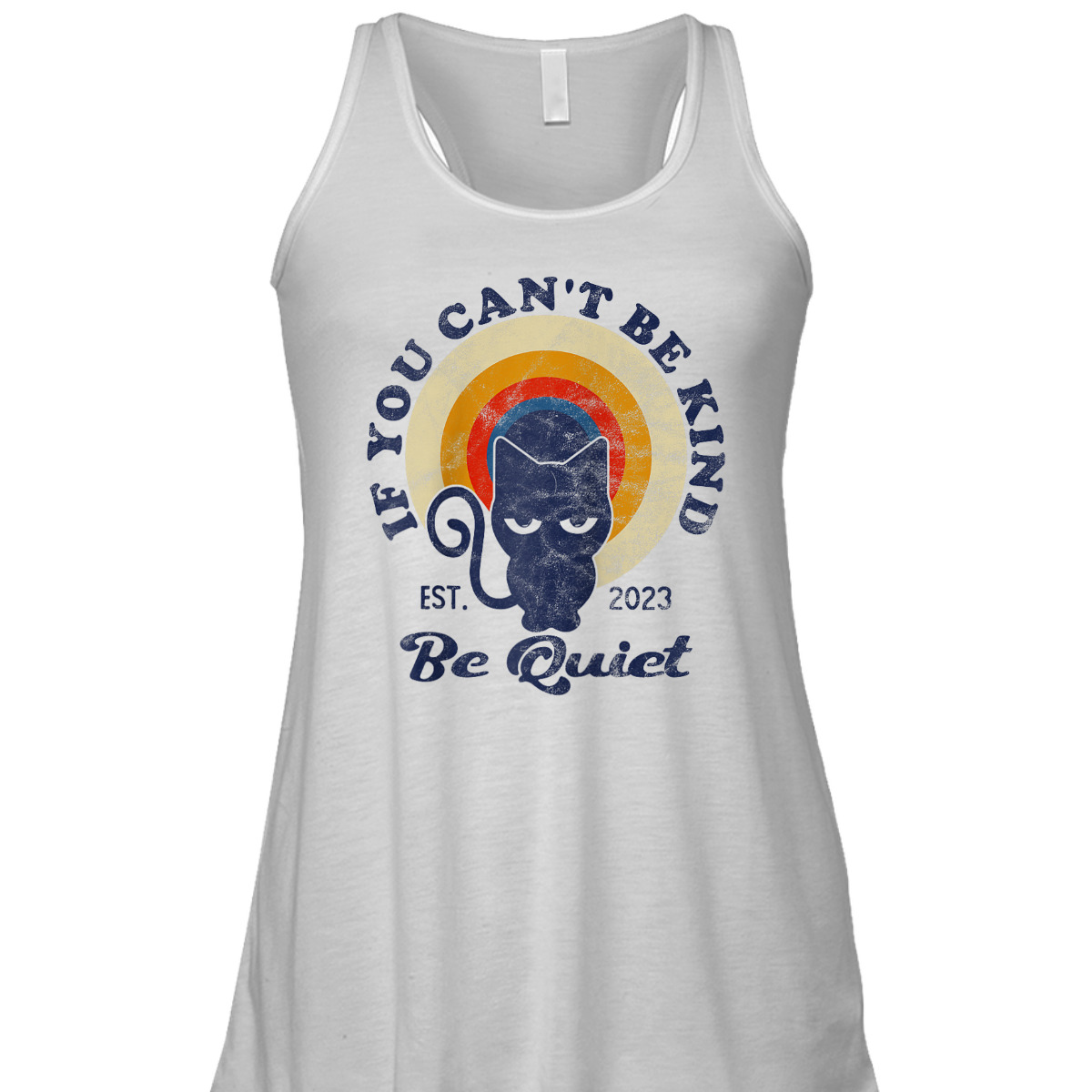 If You Can't Be Kind Be Quiet Funny Sarcastic Retro Cat T-Shirt If You Can't Be Kind Be Quiet Funny Sarcastic Retro Cat T-Shirt