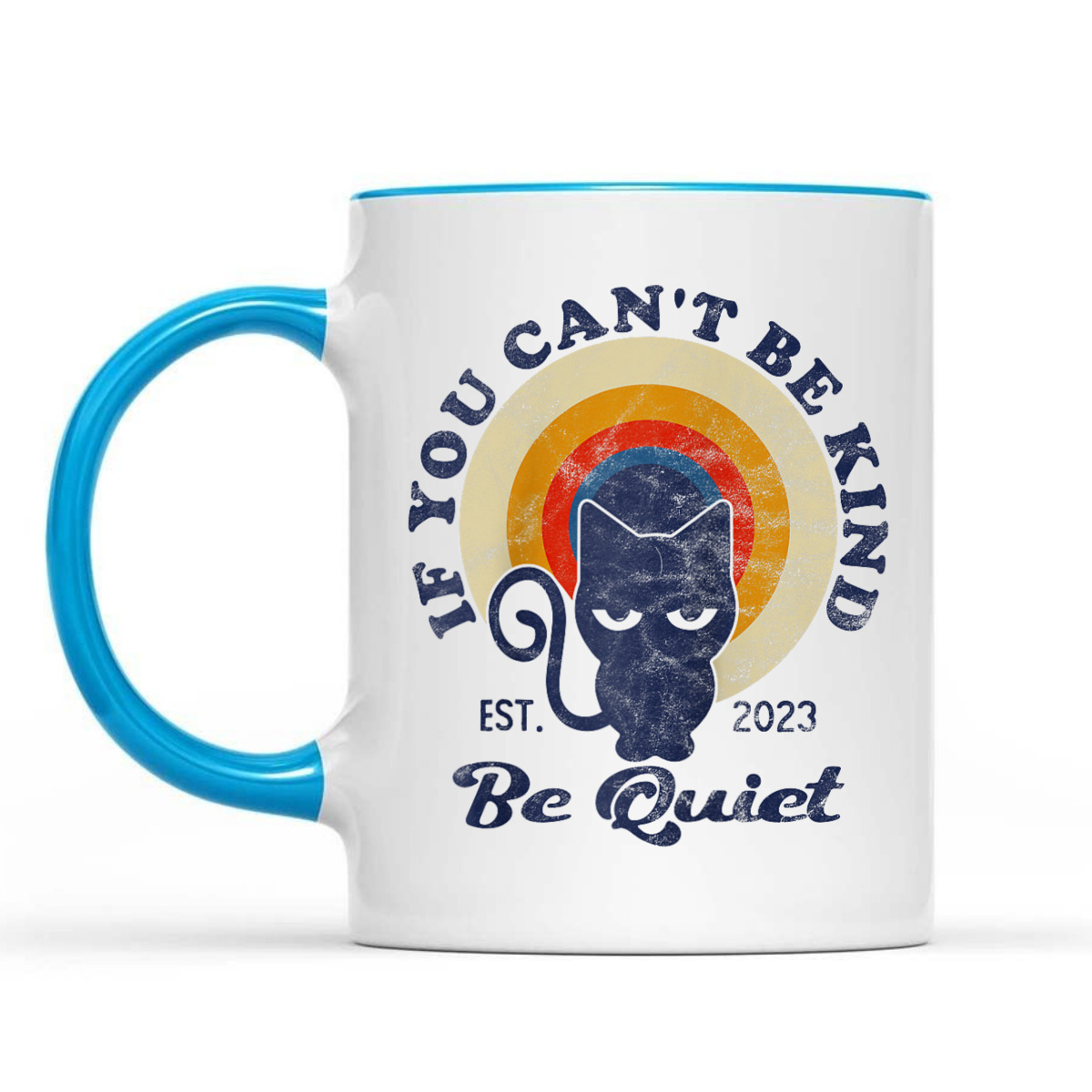 If You Can't Be Kind Be Quiet Funny Sarcastic Retro Cat T-Shirt If You Can't Be Kind Be Quiet Funny Sarcastic Retro Cat T-Shirt
