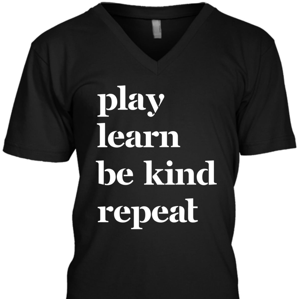 Play Learn Be Kind Repeat Kids And Teachers T-Shirt