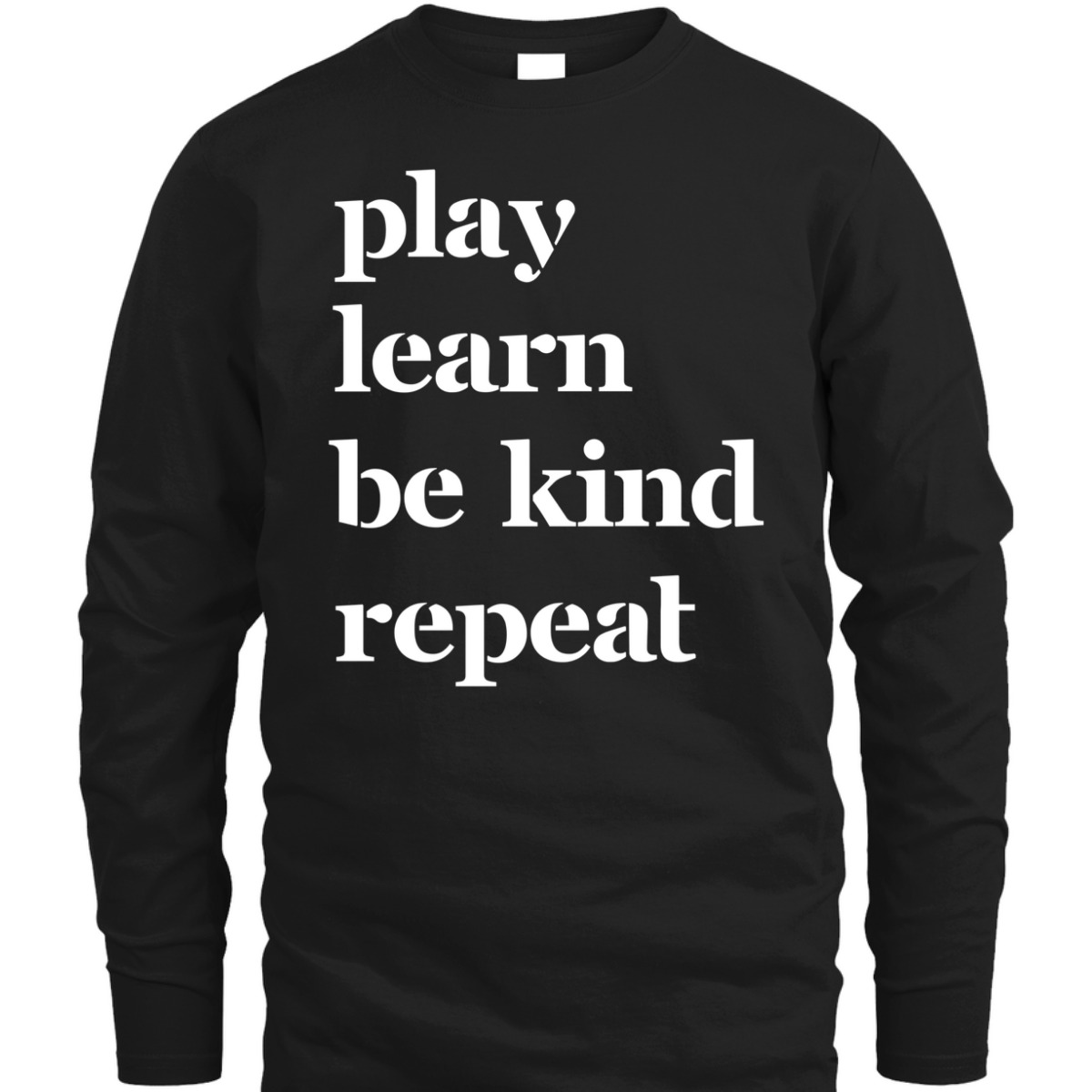 Play Learn Be Kind Repeat Kids And Teachers T-Shirt Play Learn Be Kind Repeat Kids And Teachers T-Shirt