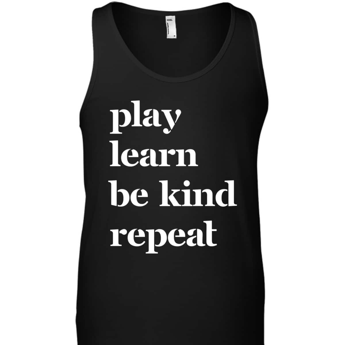 Play Learn Be Kind Repeat Kids And Teachers T-Shirt