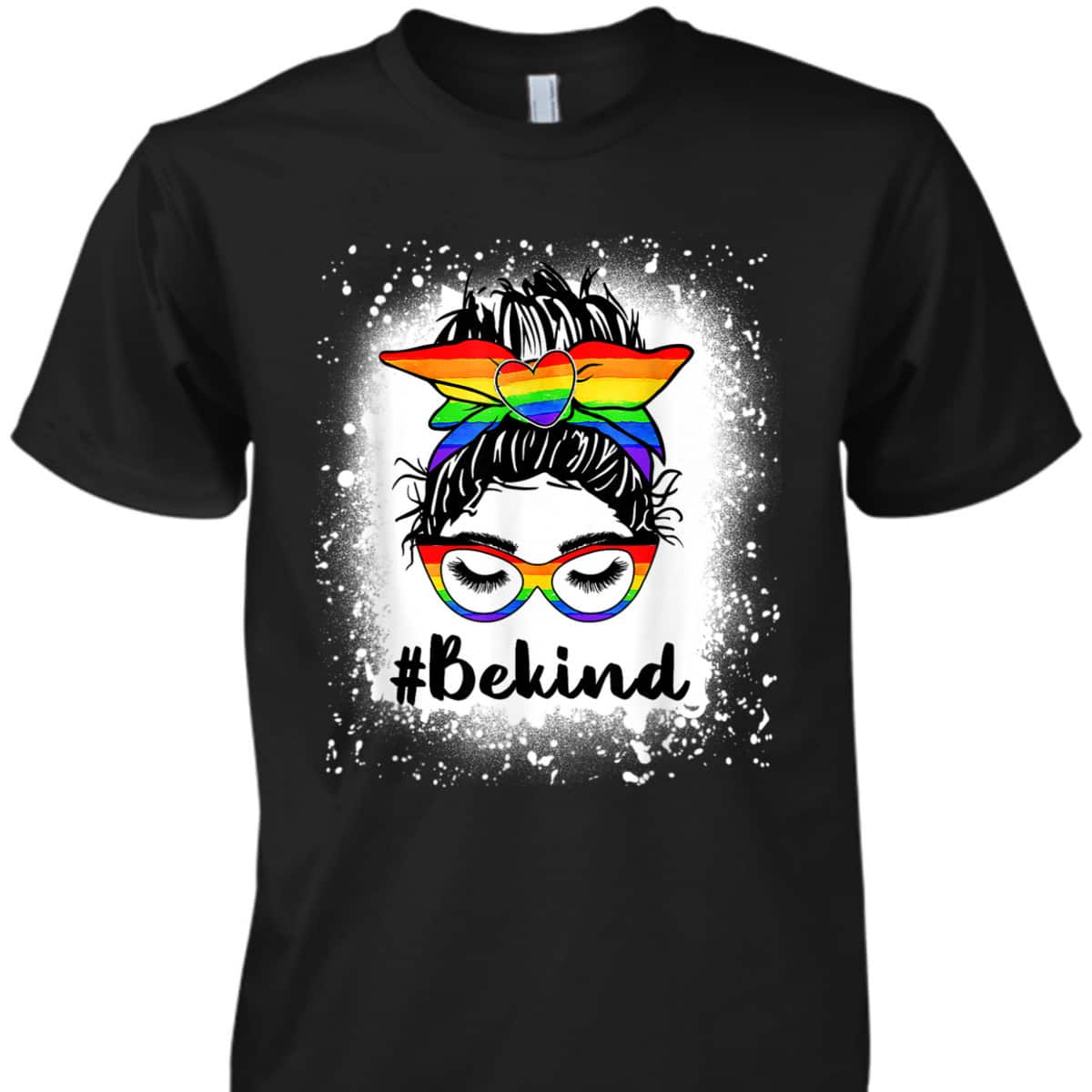 Bleached Be Kind Messy Bun Gay Pride LGBT Heart Girl T-Shirt Bleached Be Kind Messy Bun Gay Pride LGBT Heart Girl T-Shirt