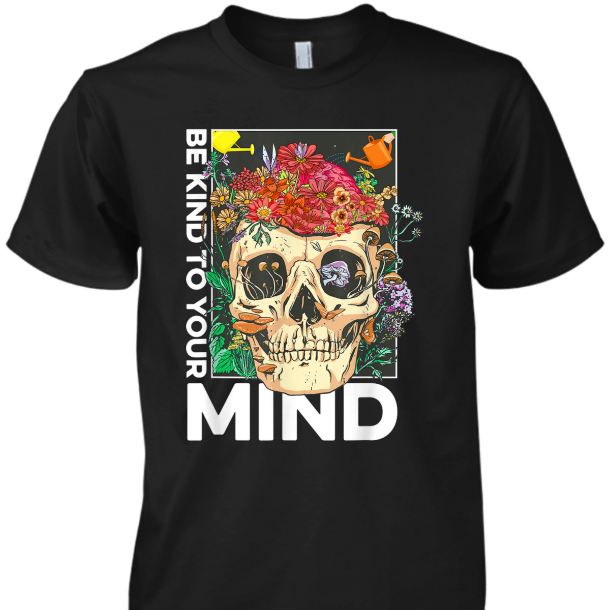 Be Kind To Your Mind Kindness Mental Health Awareness T-Shirt