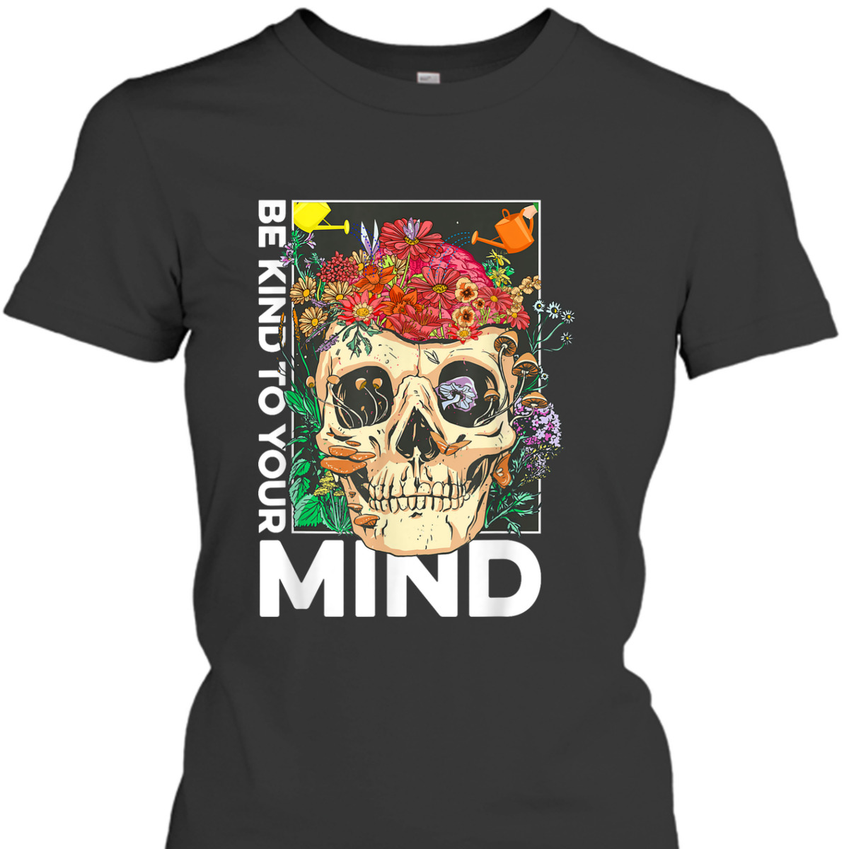 Be Kind To Your Mind Kindness Mental Health Awareness T-Shirt Be Kind To Your Mind Kindness Mental Health Awareness T-Shirt