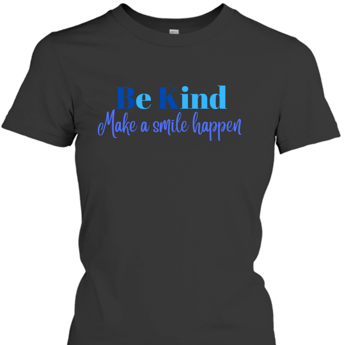 Be Kind, Make A Smile Happen Inspirational T-Shirt Be Kind, Make A Smile Happen Inspirational T-Shirt