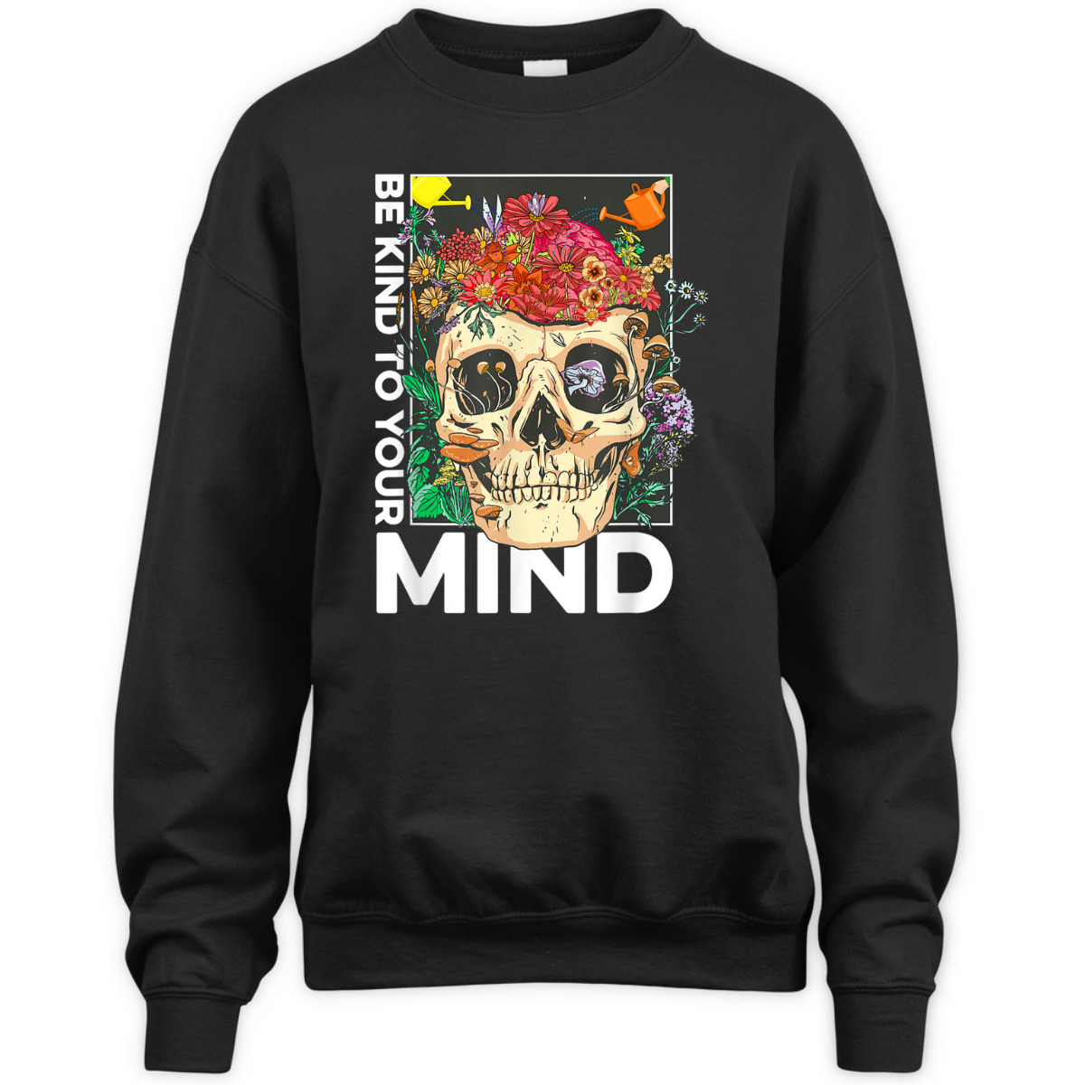 Be Kind To Your Mind Kindness Mental Health Awareness T-Shirt Be Kind To Your Mind Kindness Mental Health Awareness T-Shirt
