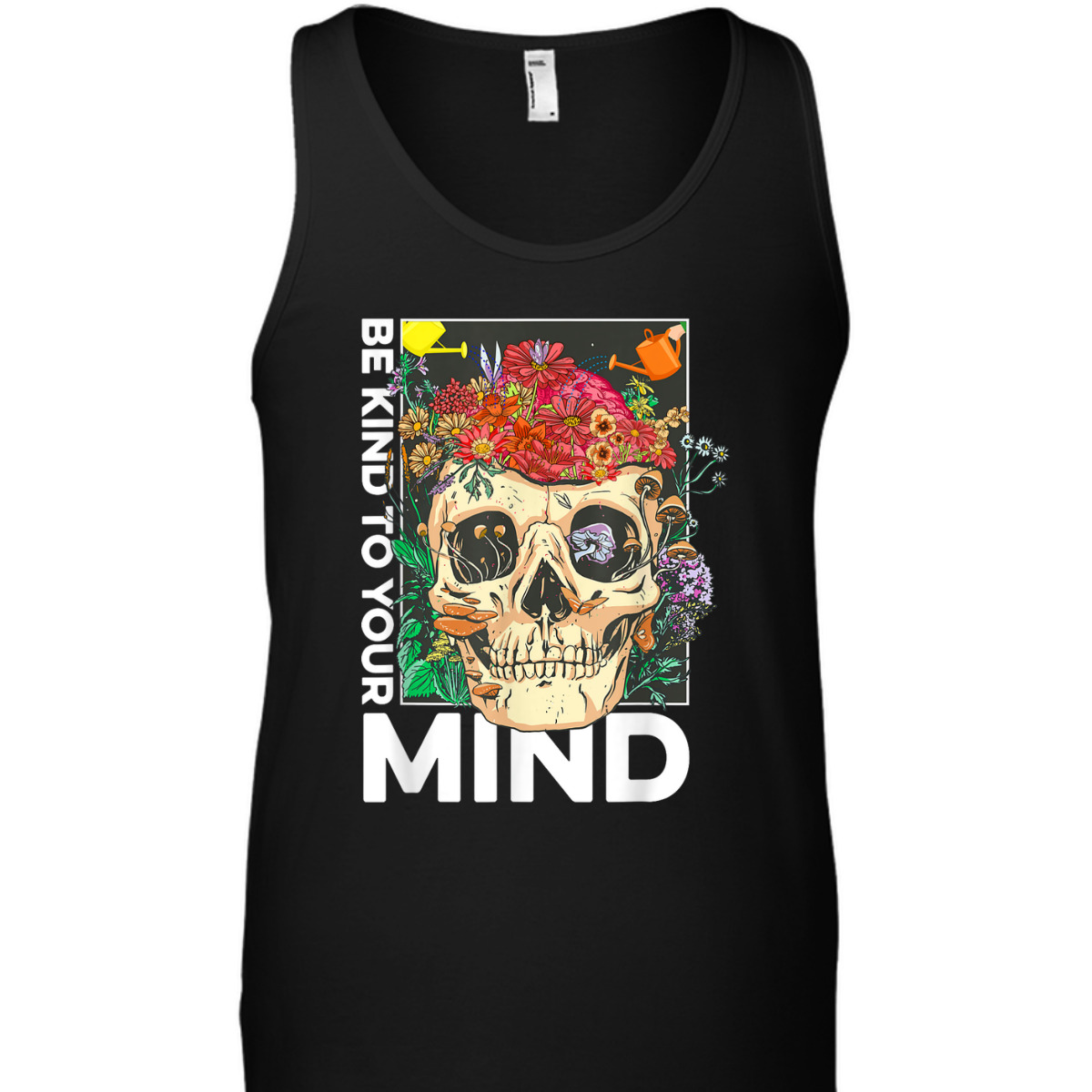 Be Kind To Your Mind Kindness Mental Health Awareness T-Shirt Be Kind To Your Mind Kindness Mental Health Awareness T-Shirt