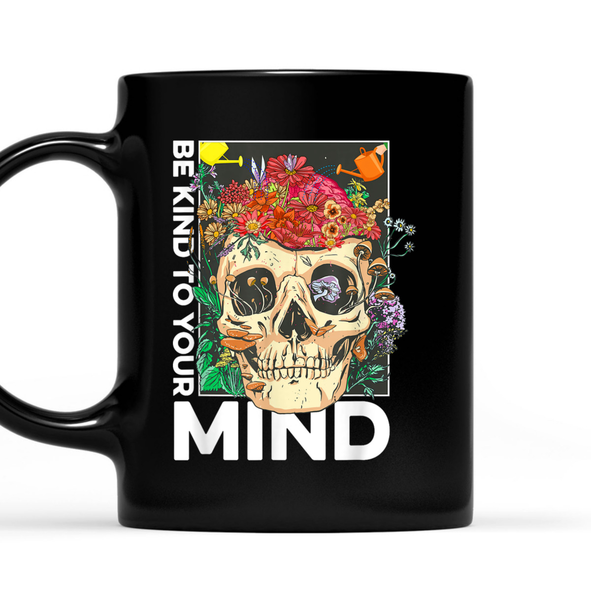 Be Kind To Your Mind Kindness Mental Health Awareness T-Shirt Be Kind To Your Mind Kindness Mental Health Awareness T-Shirt