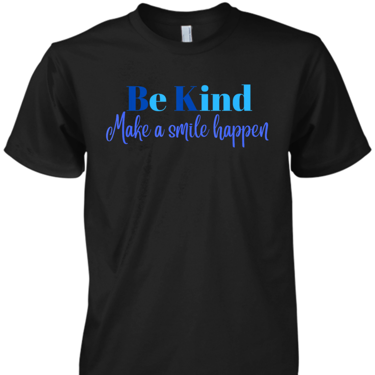 Be Kind, Make A Smile Happen Inspirational And T-Shirt Be Kind, Make A Smile Happen Inspirational And T-Shirt