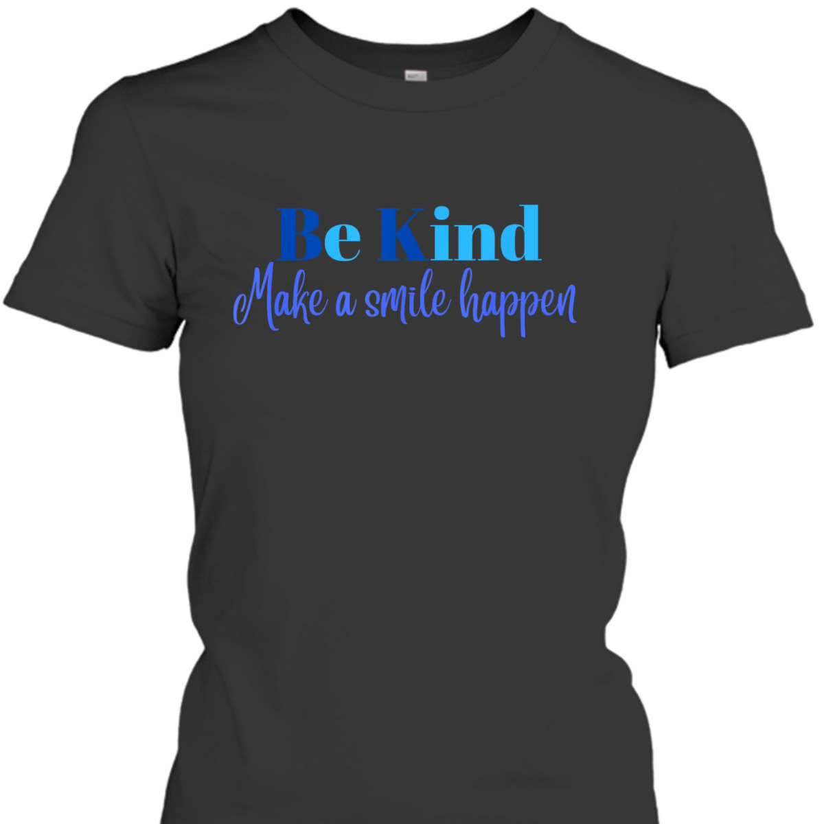 Be Kind, Make A Smile Happen Inspirational And T-Shirt Be Kind, Make A Smile Happen Inspirational And T-Shirt