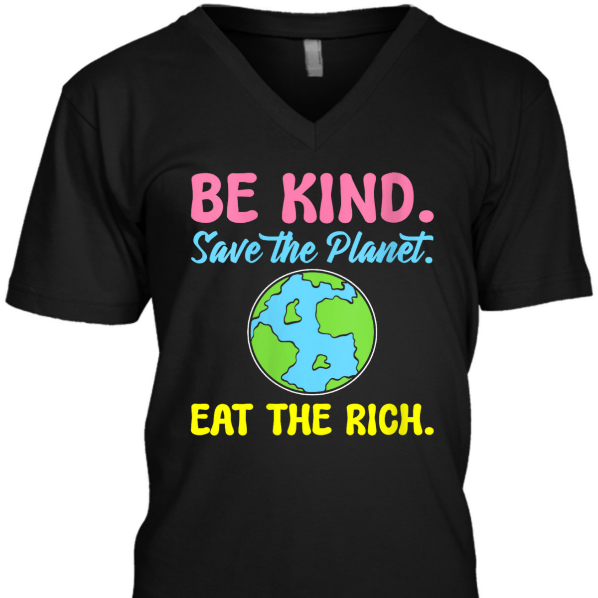 Womens Be Kind Save The Planet Eat The Rich Ecologist T-Shirt