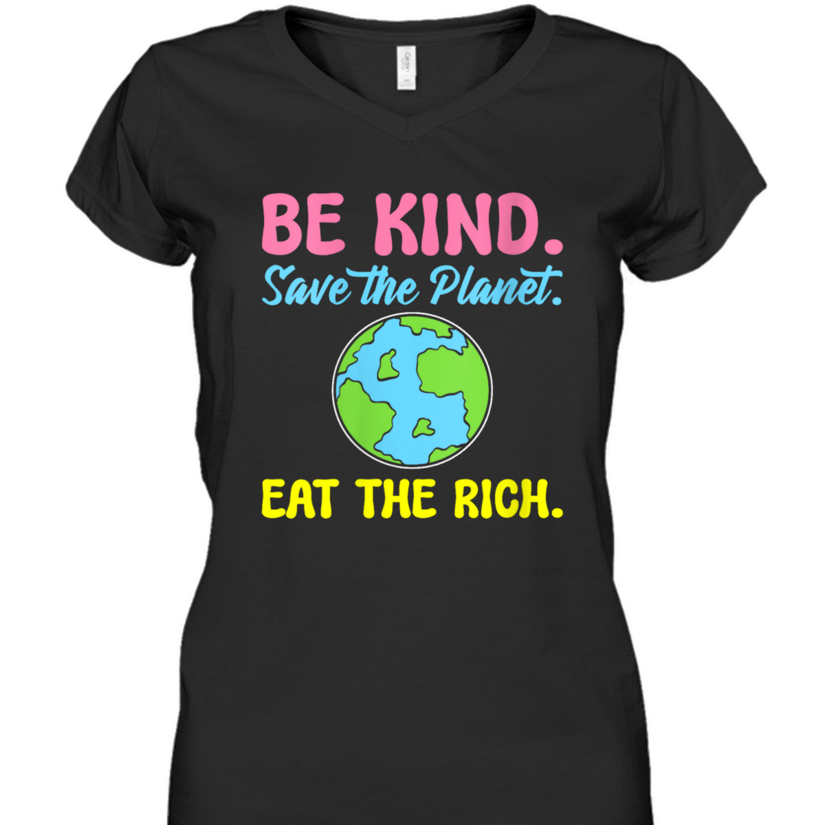 Womens Be Kind Save The Planet Eat The Rich Ecologist T-Shirt